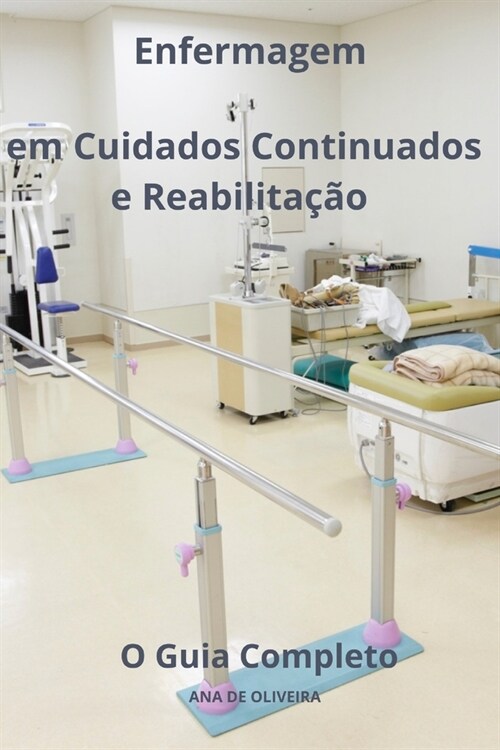 Enfermagem em Cuidados Continuados e Reabilita豫o O Guia Completo (Paperback)