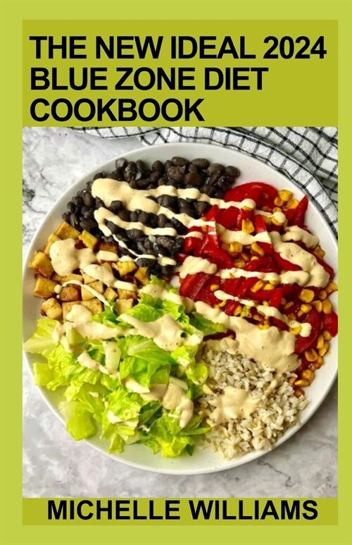 The New Ideal 2024 Blue Zone Diet Cookbook: 100+ Quick And Easy Recipes Guide To Longevity And Stay Healthy (Paperback)