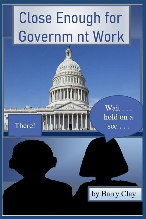 Close Enough for Government Work (Paperback)