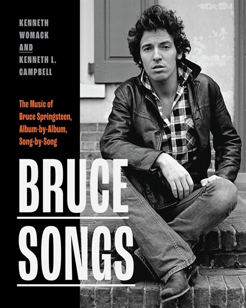 Bruce Songs: The Music of Bruce Springsteen, Album-By-Album, Song-By-Song (Hardcover)