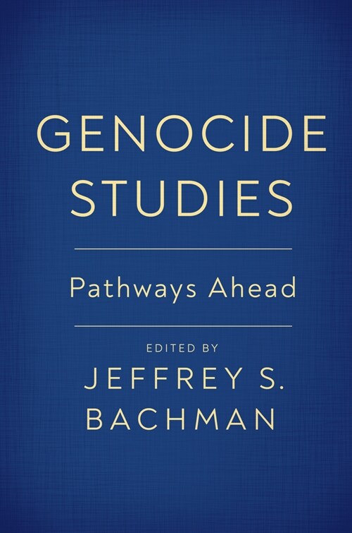 Genocide Studies: Pathways Ahead (Hardcover)