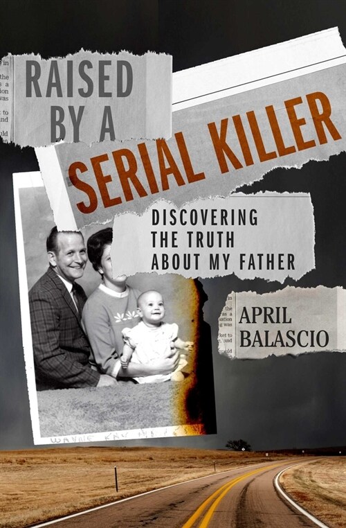 Raised by a Serial Killer: Discovering the Truth about My Father (Hardcover)