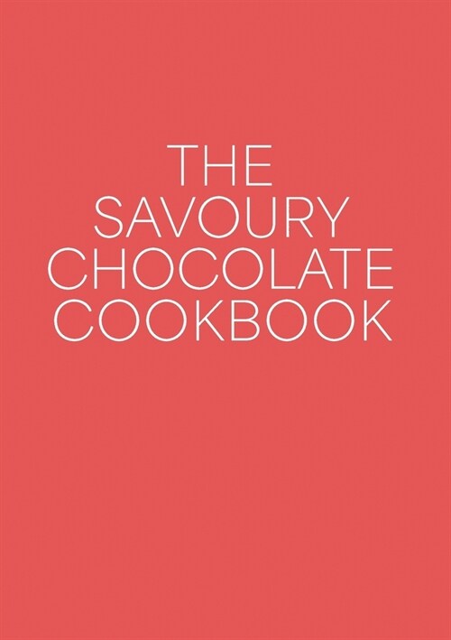 The Savoury Chocolate Cookbook (Paperback)