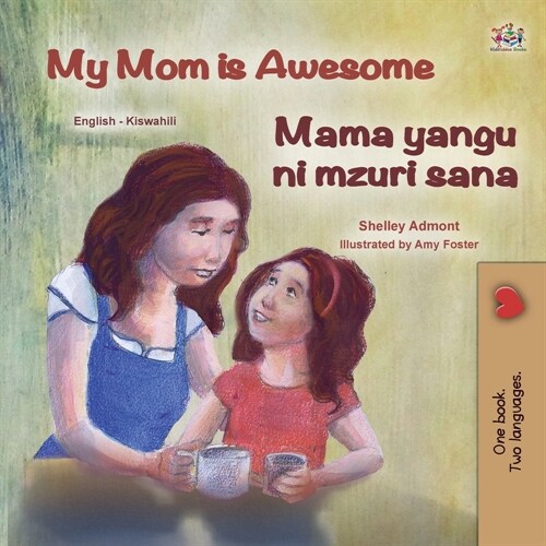 My Mom is Awesome (English Swahili Bilingual Book for Kids) (Paperback)