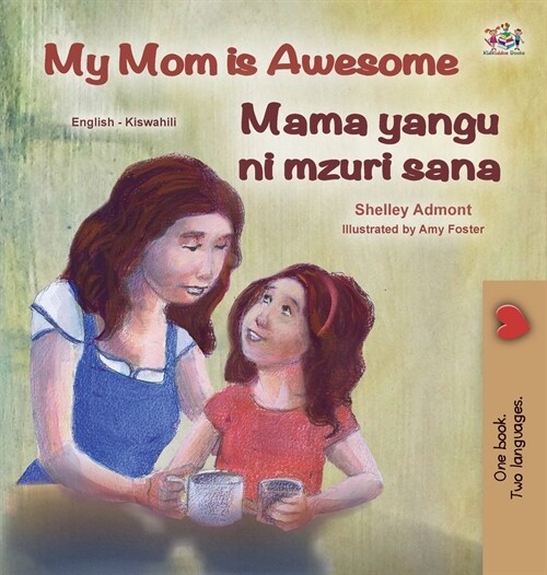 My Mom is Awesome (English Swahili Bilingual Book for Kids) (Hardcover)