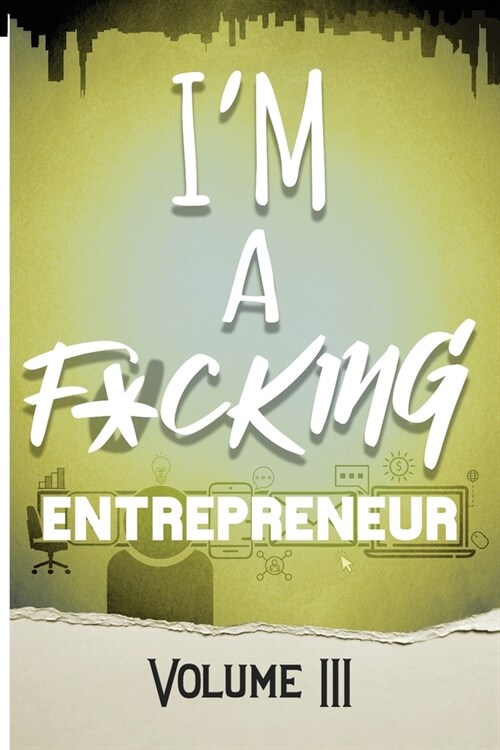 Im a F*cking Entrepreneur: Volume III (Paperback)