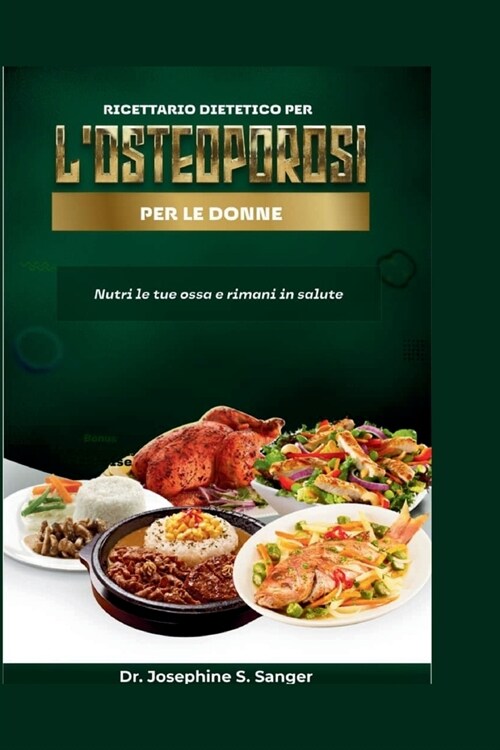 Ricettario dietetico per losteoporosi per le donne: Nutri le tue ossa e rimani in salute (Paperback)