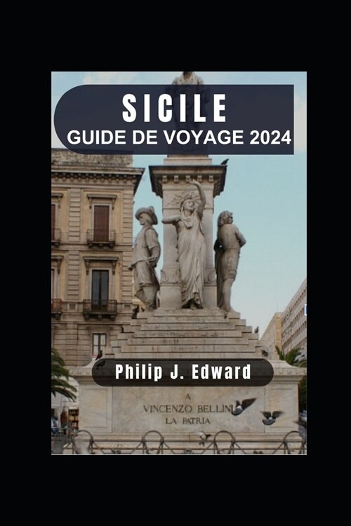 Guide de Voyage Sicile 2024: Explorer les charmes de Palerme et au-del? (Paperback)