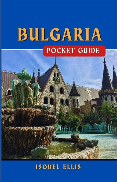 Bulgaria Pocket Guide: Discovering the Jewel of Eastern Europe (Paperback)