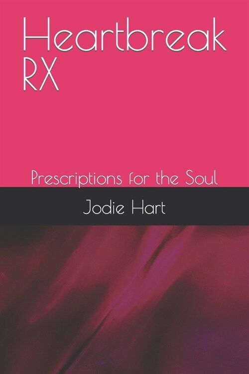 Heartbreak RX: Prescriptions for the Soul (Paperback)