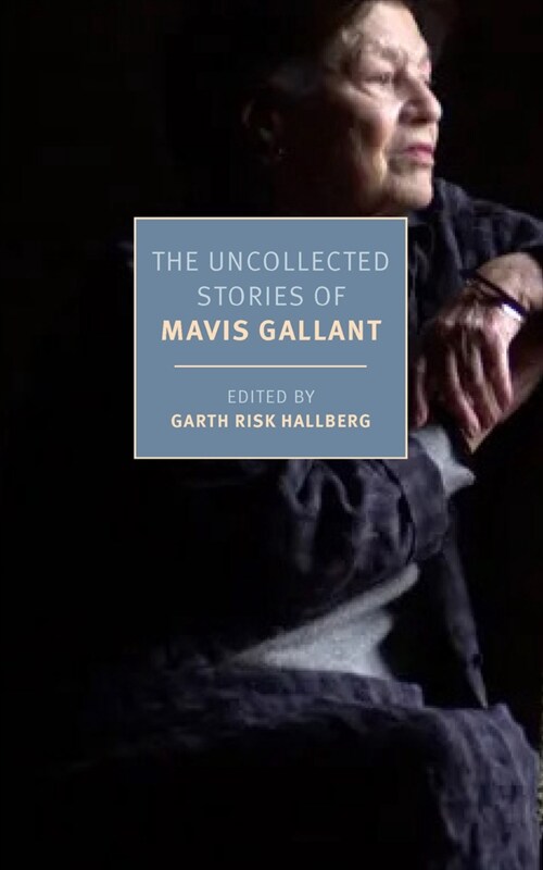The Uncollected Stories of Mavis Gallant (Paperback)