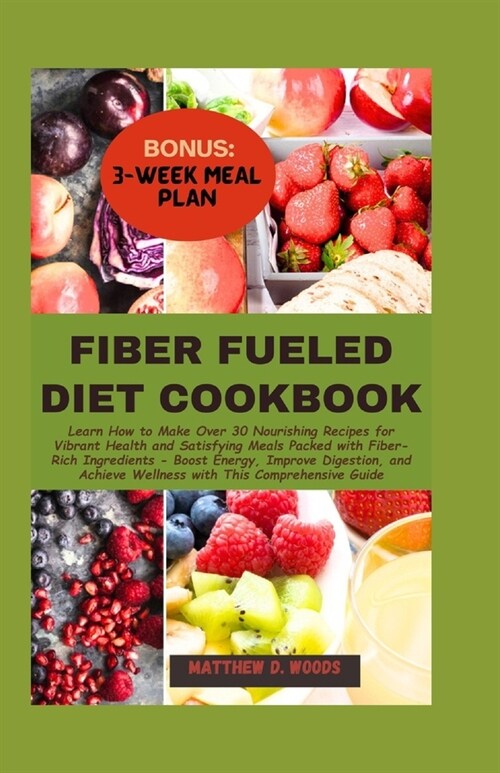 Fiber Fueled Diet Cookbook: How to Make Over 30 Nourishing Recipes for Vibrant Health and Satisfying Meals Packed with Fiber-Rich Ingredients - Bo (Paperback)