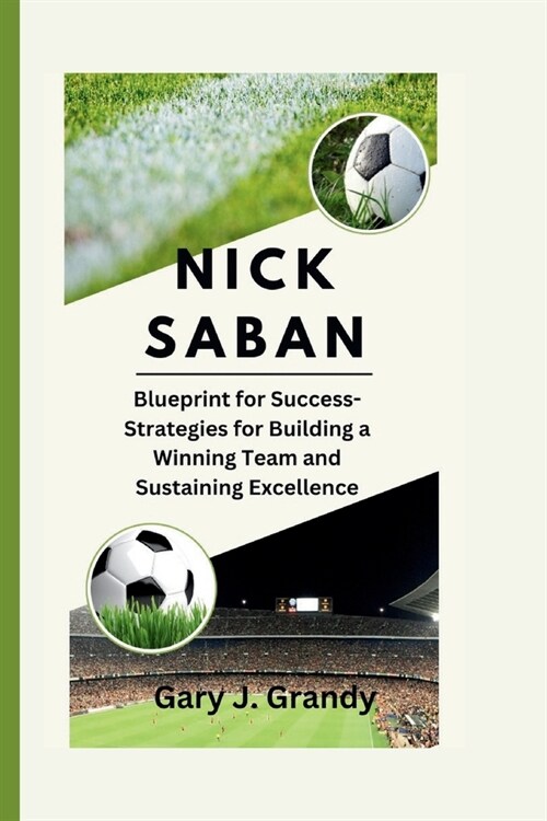 Nick Saban: Blueprint for Success-Strategies for Building a Winning Team and Sustaining Excellence (Paperback)