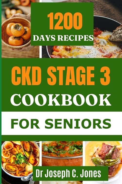 Ckd Stage 3 Cookbook for Seniors: The complete guide to chronic kidney disease diet with 14-day kidney friendly meal plan to prevent kidney failure. (Paperback)