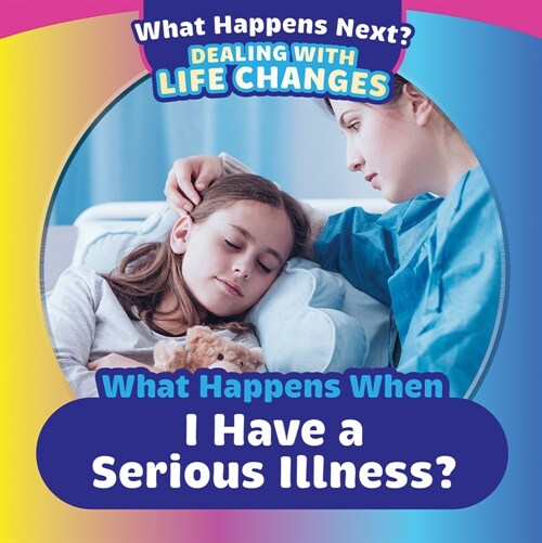 What Happens When I Have a Serious Illness? (Paperback)