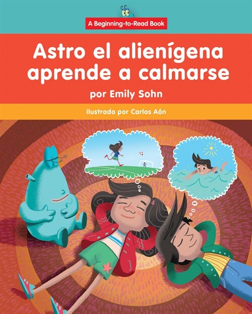 Astro El Alien?ena Aprende a Calmarse (Astro the Alien Learns How to Calm Down) (Paperback)