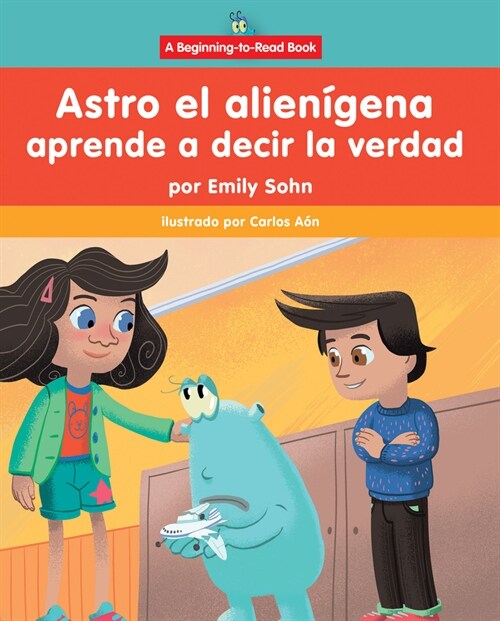 Astro El Alien?ena Aprende a Decir La Verdad (Astro the Alien Learns about Honesty) (Paperback)