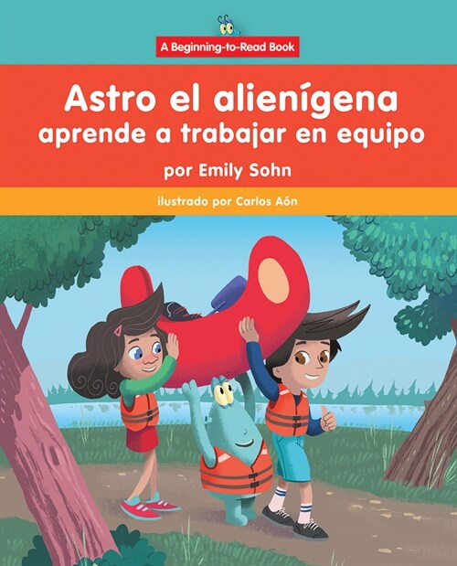 Astro El Alien?ena Aprende a Trabajar En Equipo (Astro the Alien Learns about Teamwork) (Library Binding)