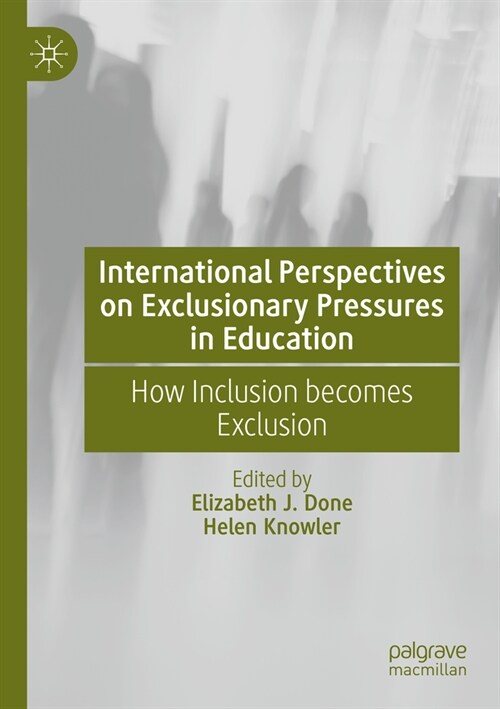 International Perspectives on Exclusionary Pressures in Education: How Inclusion Becomes Exclusion (Paperback, 2023)