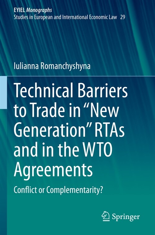Technical Barriers to Trade in New Generation Rtas and in the Wto Agreements: Conflict or Complementarity? (Paperback, 2023)