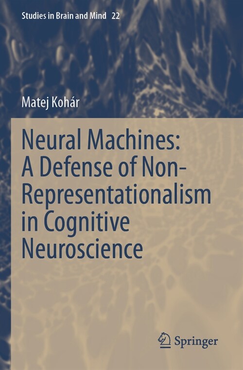 Neural Machines: A Defense of Non-Representationalism in Cognitive Neuroscience (Paperback, 2023)