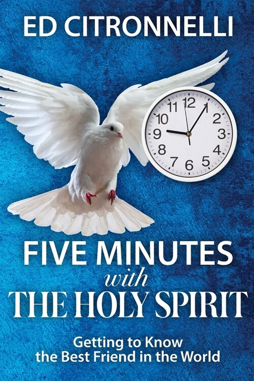 Five Minutes with the Holy Spirit: Getting to Know the Best Friend in the World (Paperback)
