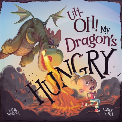 Uh-Oh! My Dragons Hungry (Hardcover)