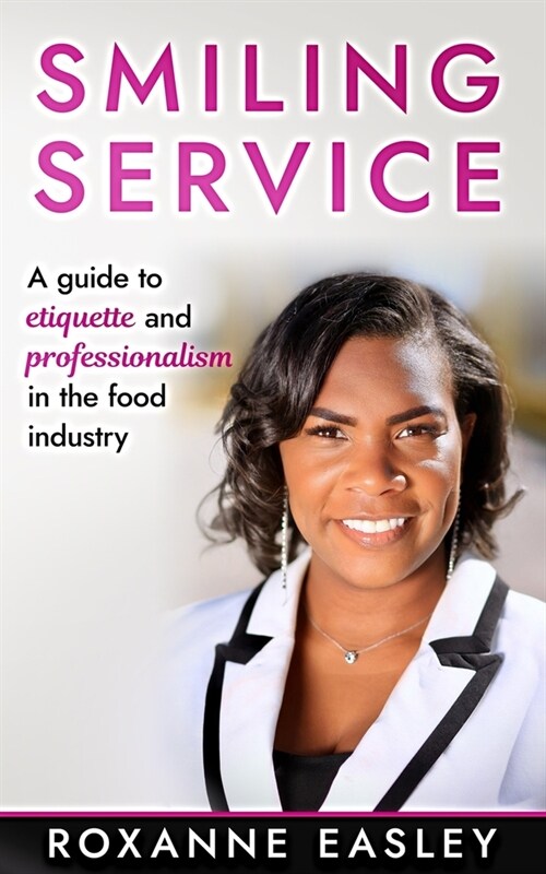 Smiling Service: A guide to etiquette and professionalism in the food industry (Paperback)