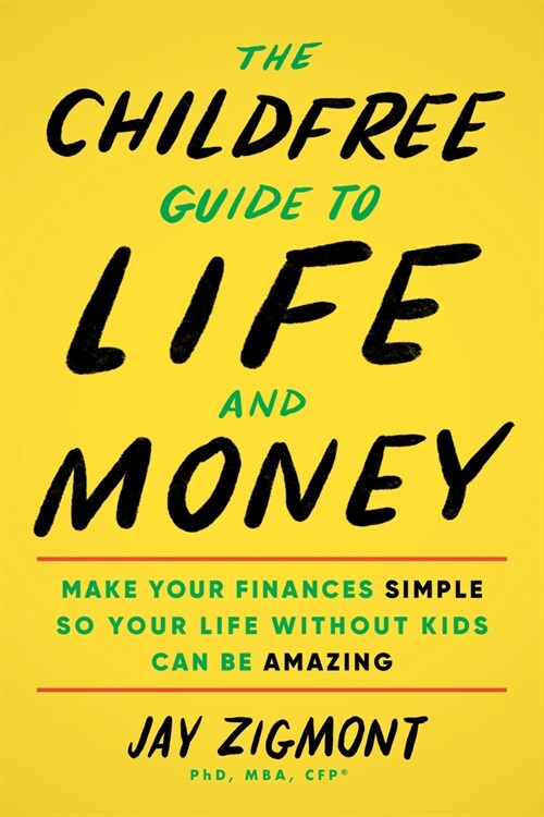 The Childfree Guide to Life and Money: Make Your Finances Simple So Your Life Without Kids Can Be Amazing (Paperback)