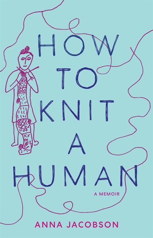 How to Knit a Human: A Memoir (Paperback)