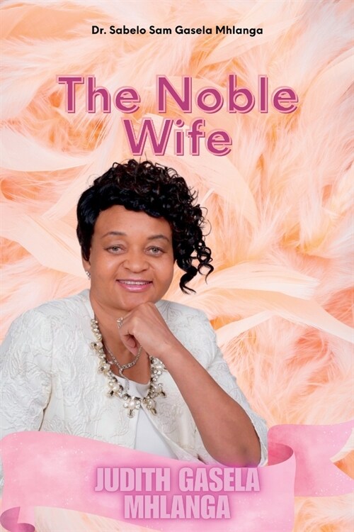 The Noble Wife: Judith Gasela Mhlanga (Paperback)