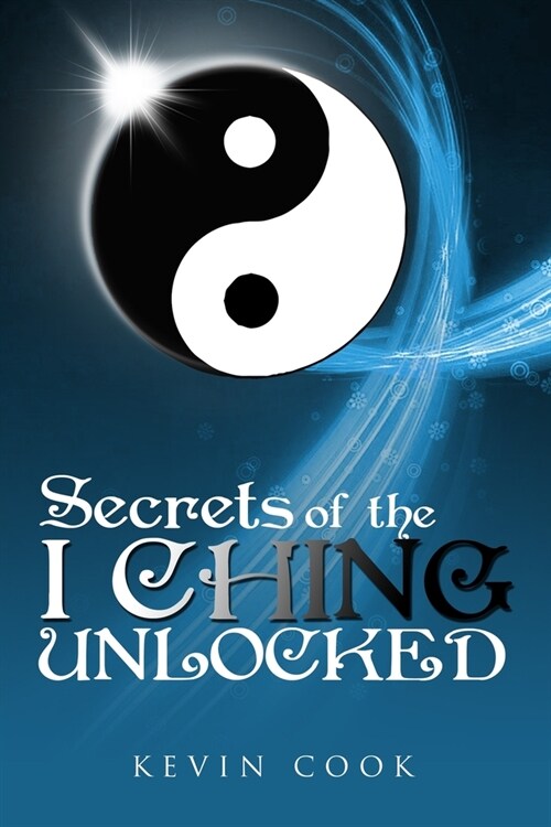 Secrets of the I Ching Unlocked (Paperback)