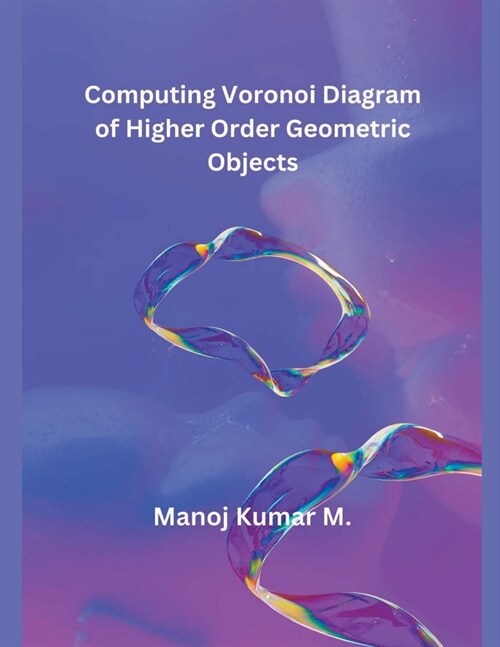 Computing Voronoi Diagram of Higher Order Geometric Objects (Paperback)
