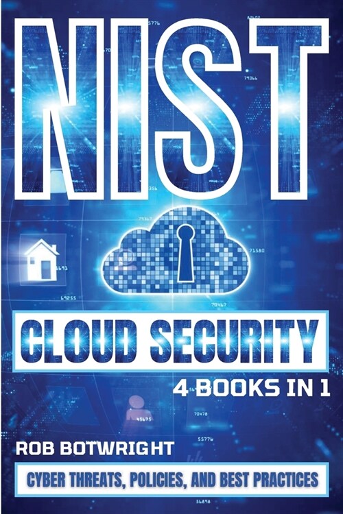 NIST Cloud Security: Cyber Threats, Policies, And Best Practices (Paperback)