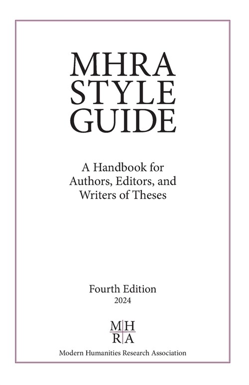 MHRA Style Guide: A Handbook for Authors, Editors, and Writers of Theses (Paperback, 4)