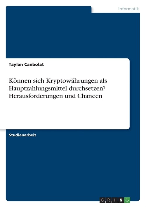 K?nen sich Kryptow?rungen als Hauptzahlungsmittel durchsetzen? Herausforderungen und Chancen (Paperback)