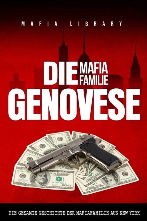 Die Mafia Familie Genovese: Die Gesamte Geschichte der Mafiafamilie aus New York (Paperback)