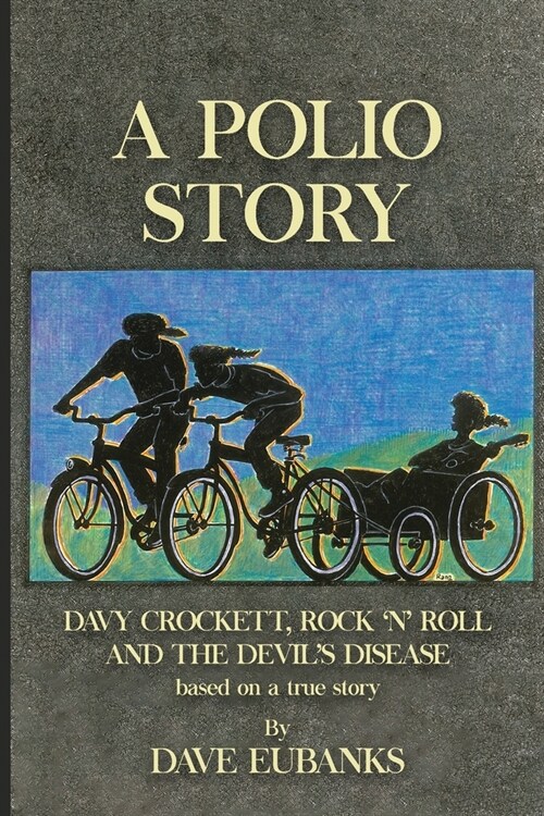 A Polio Story: Davy Crockett, Rock n Roll and the Devils Disease (Paperback)