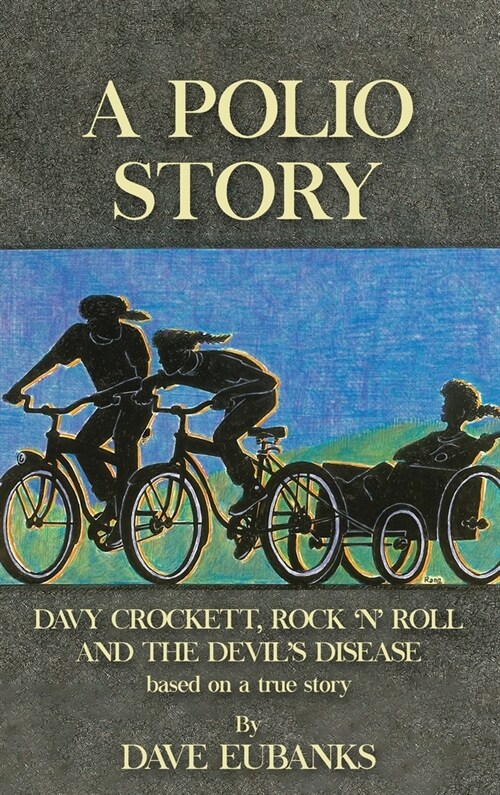 A Polio Story: Davy Crockett, Rock n Roll and the Devils Disease (Hardcover)