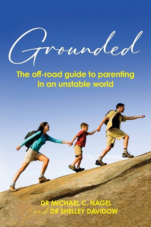 Grounded: The off-road guide to parenting in an unstable world (Paperback)