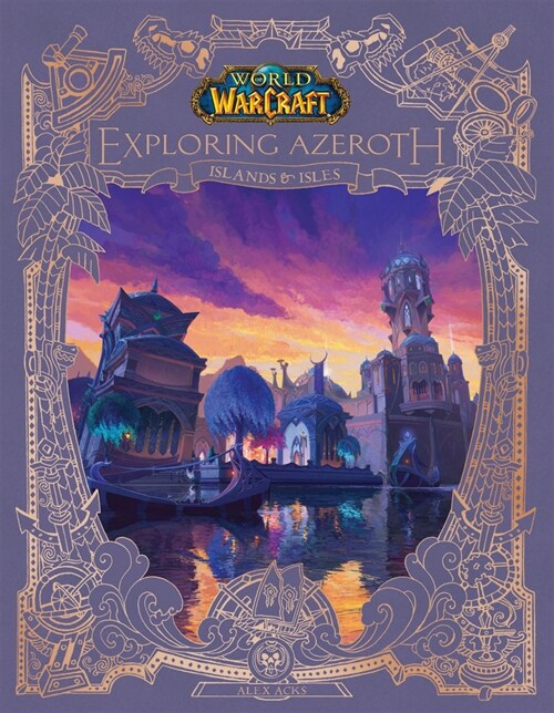 World of Warcraft: Exploring Azeroth: Islands & Isles (Exploring Azeroth, 5) (Hardcover)