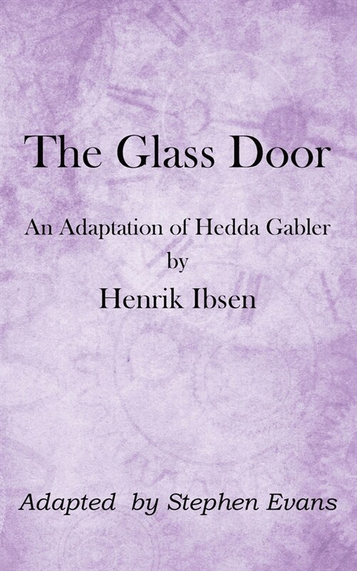The Glass Door: An Adaptation of Hedda Gabler by Henrik Ibsen (Paperback)