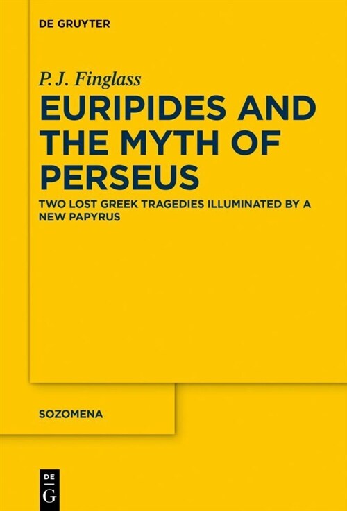 Euripides and the Myth of Perseus: Two Lost Greek Tragedies Illuminated by a New Papyrus (Hardcover)