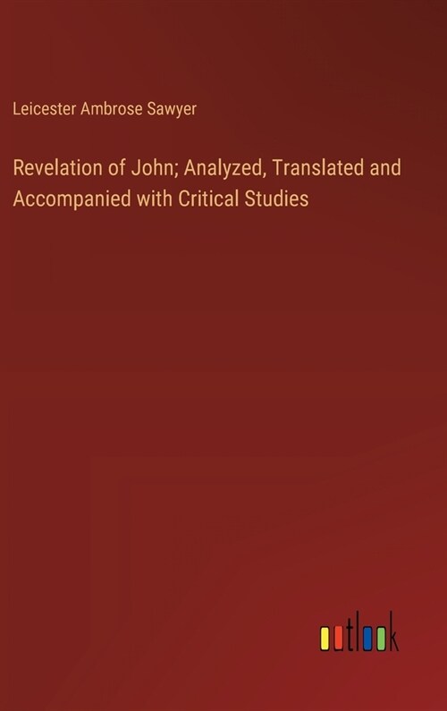 Revelation of John; Analyzed, Translated and Accompanied with Critical Studies (Hardcover)