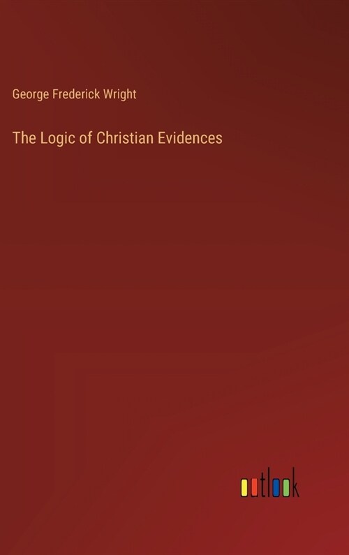 The Logic of Christian Evidences (Hardcover)