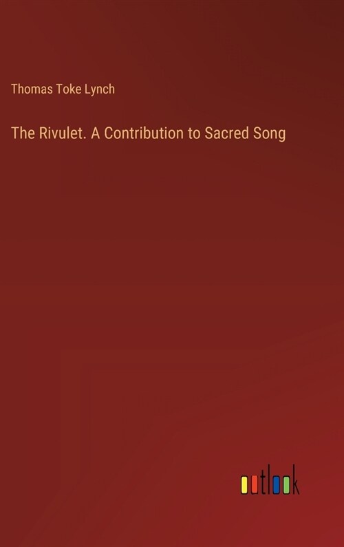 The Rivulet. A Contribution to Sacred Song (Hardcover)
