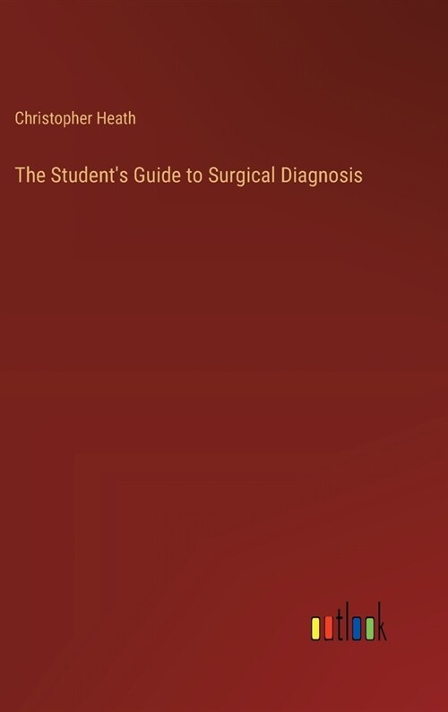 The Students Guide to Surgical Diagnosis (Hardcover)