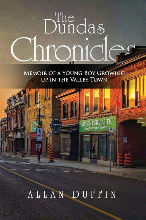 The Dundas Chronicles: Memoir of a Young Boy Growing Up in the Valley Town (Paperback)