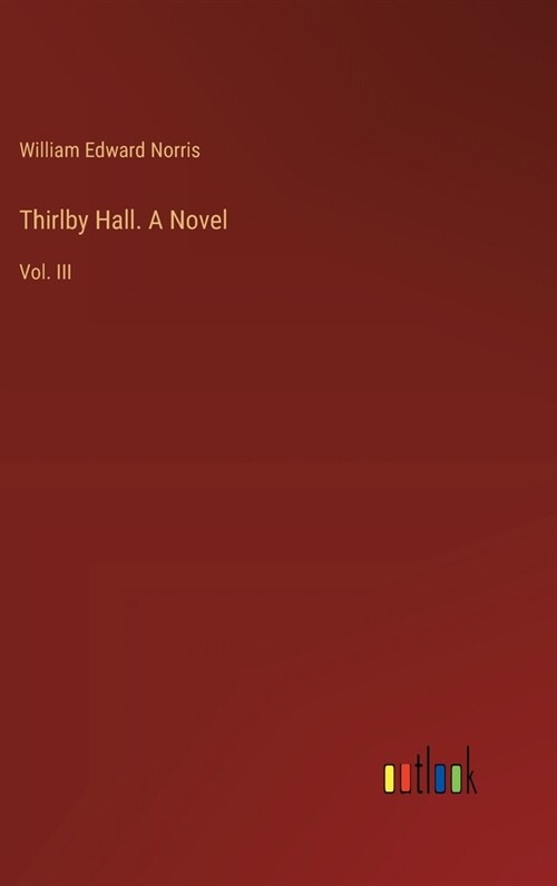 Thirlby Hall. A Novel: Vol. III (Hardcover)