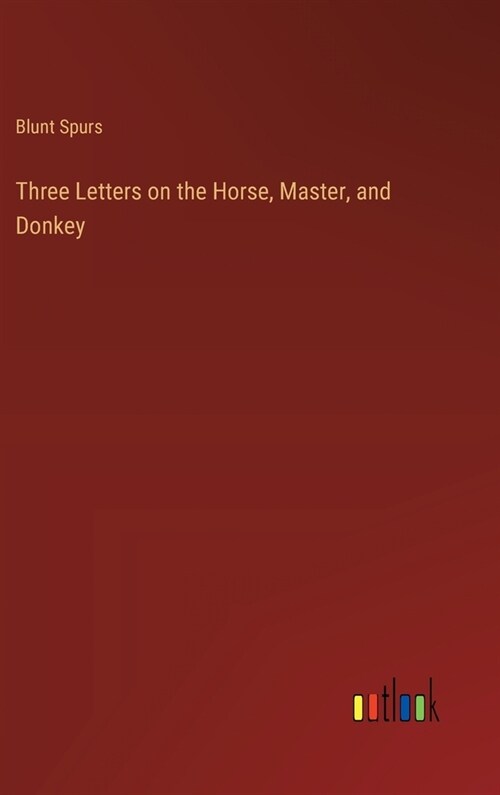 Three Letters on the Horse, Master, and Donkey (Hardcover)